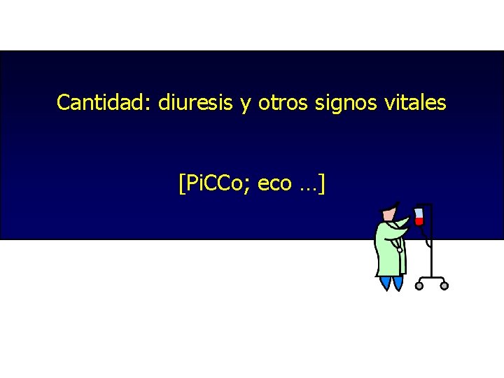 Cantidad: diuresis y otros signos vitales [Pi. CCo; eco …] 