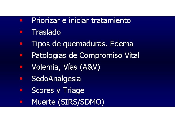 § § § § Priorizar e iniciar tratamiento Traslado Tipos de quemaduras. Edema Patologías
