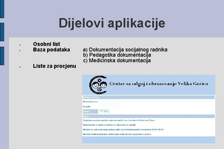 Dijelovi aplikacije ● Osobni list Baza podataka ● Liste za procjenu ● a) Dokumentacija