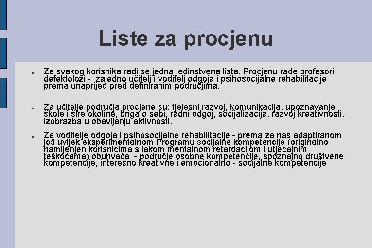 Liste za procjenu ● ● ● Za svakog korisnika radi se jedna jedinstvena lista.