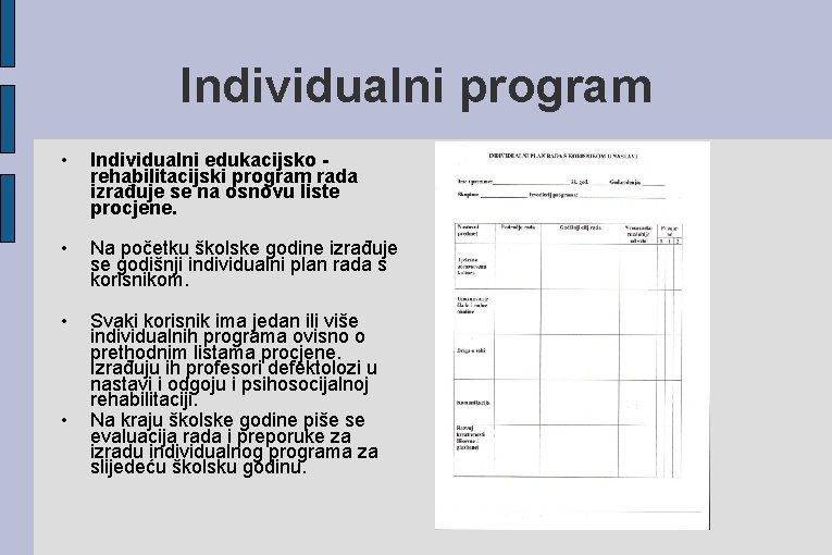 Individualni program • Individualni edukacijsko rehabilitacijski program rada izrađuje se na osnovu liste procjene.