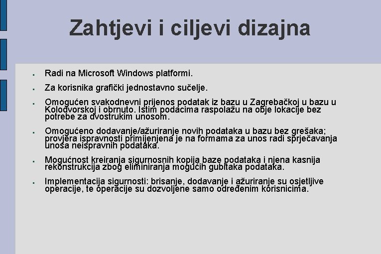 Zahtjevi i ciljevi dizajna ● Radi na Microsoft Windows platformi. ● Za korisnika grafički