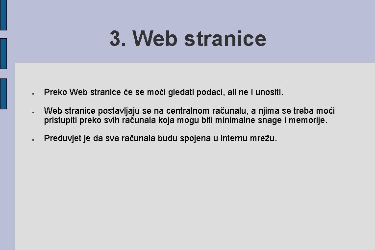 3. Web stranice ● ● ● Preko Web stranice će se moći gledati podaci,