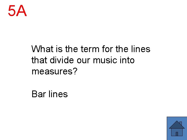 5 A What is the term for the lines that divide our music into