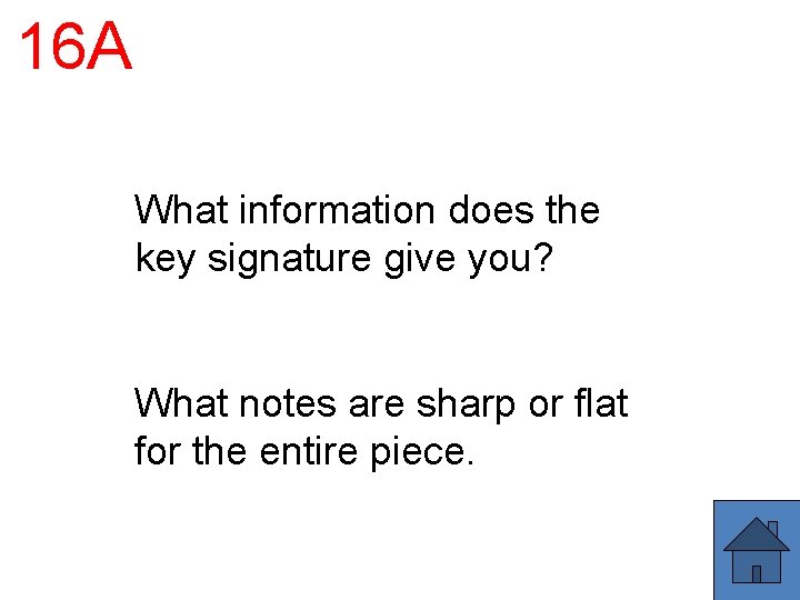 16 A What information does the key signature give you? What notes are sharp 16 A What information does the key signature give you? What notes are sharp