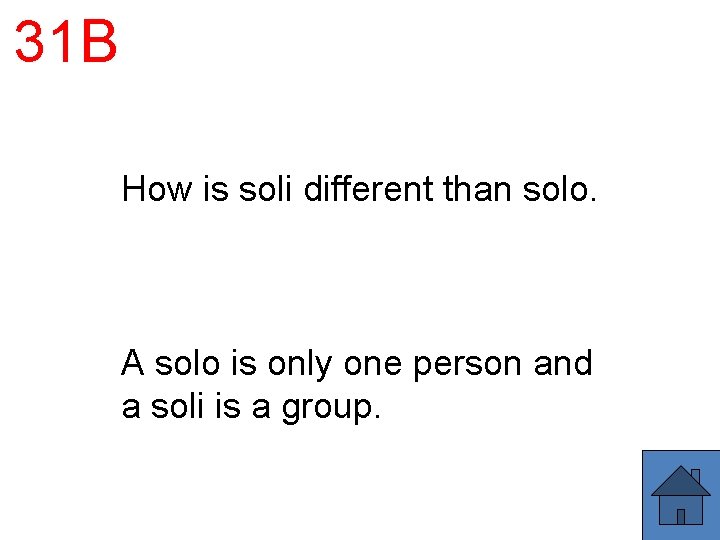 31 B How is soli different than solo. A solo is only one person