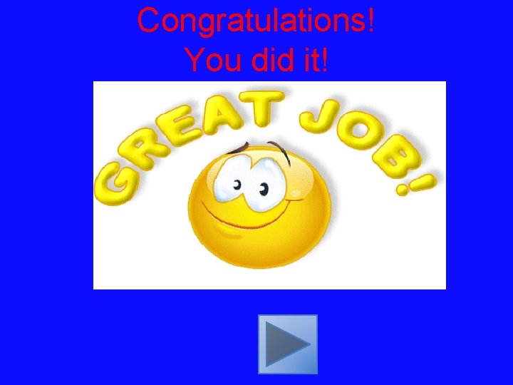 Congratulations! You did it! 