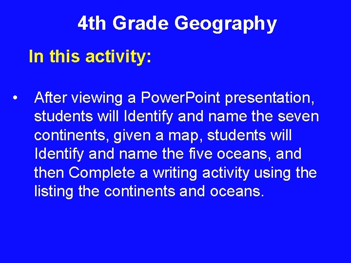 4 th Grade Geography In this activity: • After viewing a Power. Point presentation,