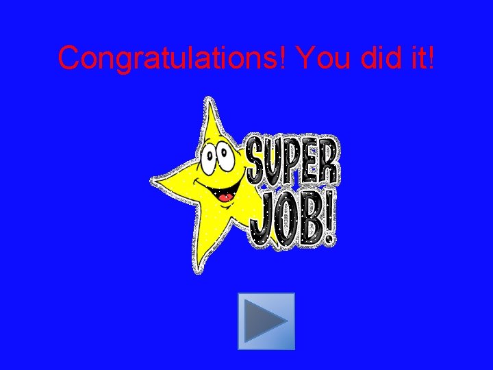 Congratulations! You did it! 