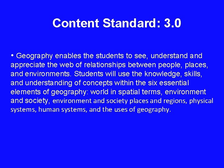 Content Standard: 3. 0 • Geography enables the students to see, understand appreciate the