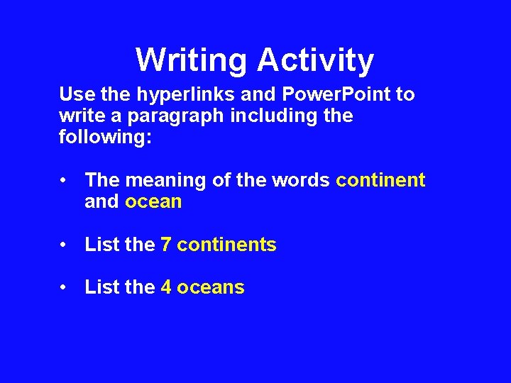 Writing Activity Use the hyperlinks and Power. Point to write a paragraph including the