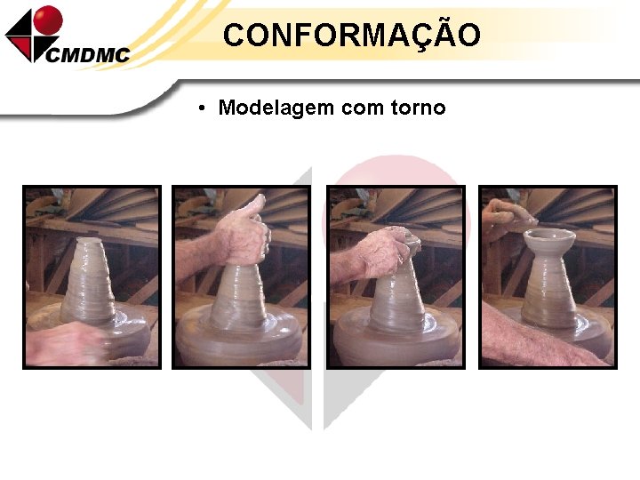 CONFORMAÇÃO • Modelagem com torno 