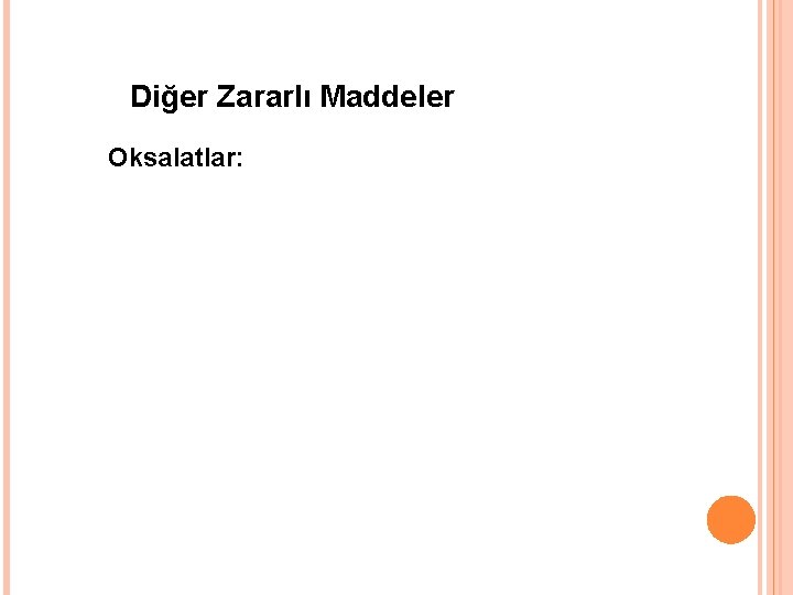 Diğer Zararlı Maddeler Oksalatlar: 