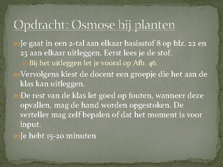 Opdracht: Osmose bij planten Je gaat in een 2 -tal aan elkaar basisstof 8