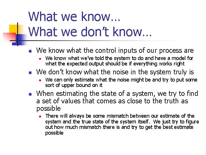 What we know… What we don’t know… n We know what the control inputs What we know… What we don’t know… n We know what the control inputs