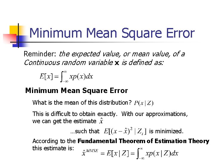 Minimum Mean Square Error Reminder: the expected value, or mean value, of a Continuous Minimum Mean Square Error Reminder: the expected value, or mean value, of a Continuous