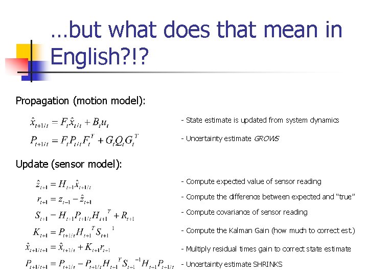 …but what does that mean in English? !? Propagation (motion model): - State estimate …but what does that mean in English? !? Propagation (motion model): - State estimate