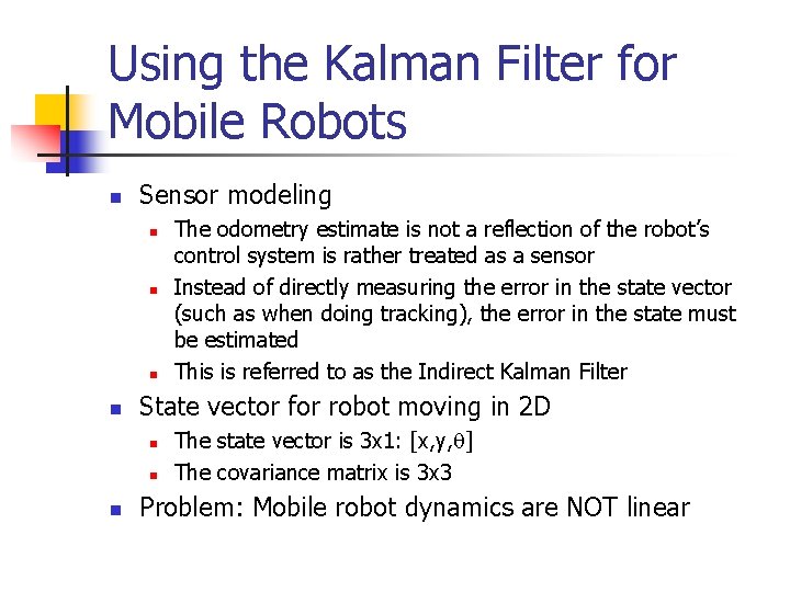 Using the Kalman Filter for Mobile Robots n Sensor modeling n n State vector Using the Kalman Filter for Mobile Robots n Sensor modeling n n State vector