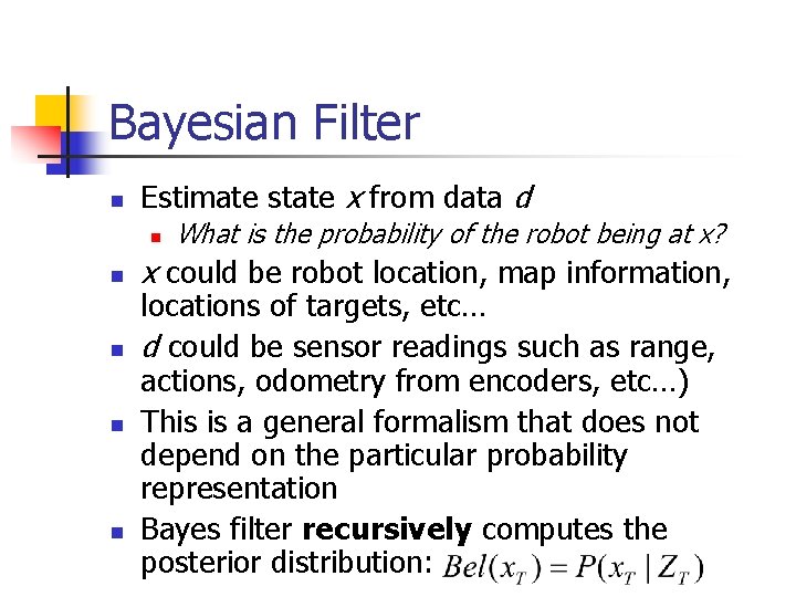 Bayesian Filter n Estimate state x from data d n n n What is Bayesian Filter n Estimate state x from data d n n n What is