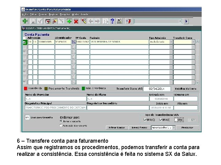 6 – Transfere conta para faturamento Assim que registramos os procedimentos, podemos transferir a