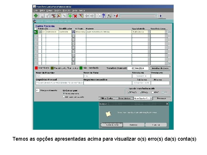 Temos as opções apresentadas acima para visualizar o(s) erro(s) da(s) conta(s) 