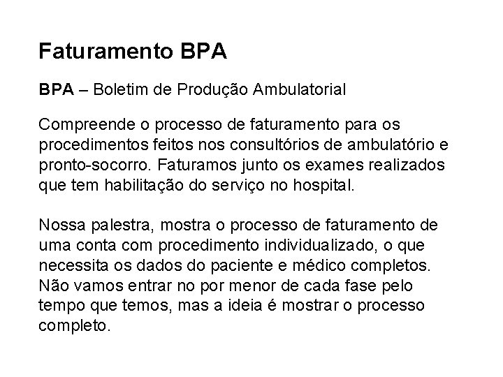Faturamento BPA – Boletim de Produção Ambulatorial Compreende o processo de faturamento para os