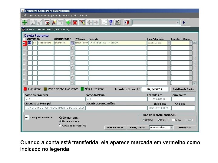 Quando a conta está transferida, ela aparece marcada em vermelho como indicado no legenda.