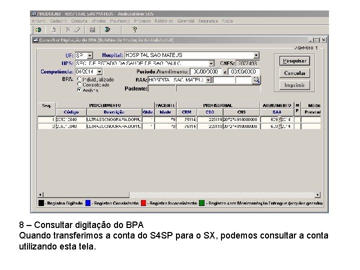 8 – Consultar digitação do BPA Quando transferimos a conta do S 4 SP