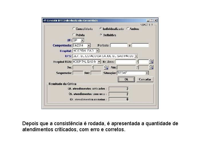 Depois que a consistência é rodada, é apresentada a quantidade de atendimentos criticados, com