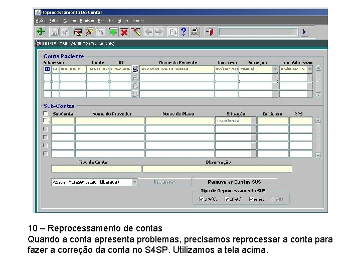 10 – Reprocessamento de contas Quando a conta apresenta problemas, precisamos reprocessar a conta