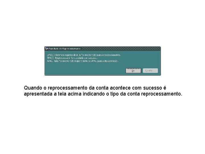 Quando o reprocessamento da conta acontece com sucesso é apresentada a tela acima indicando