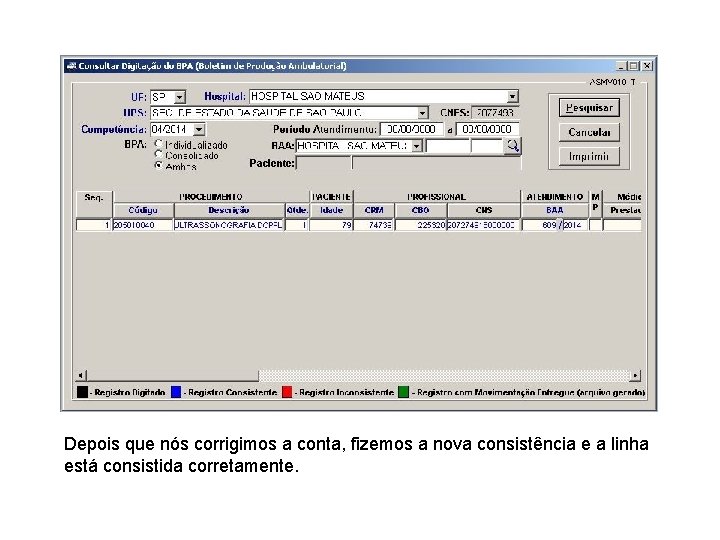 Depois que nós corrigimos a conta, fizemos a nova consistência e a linha está