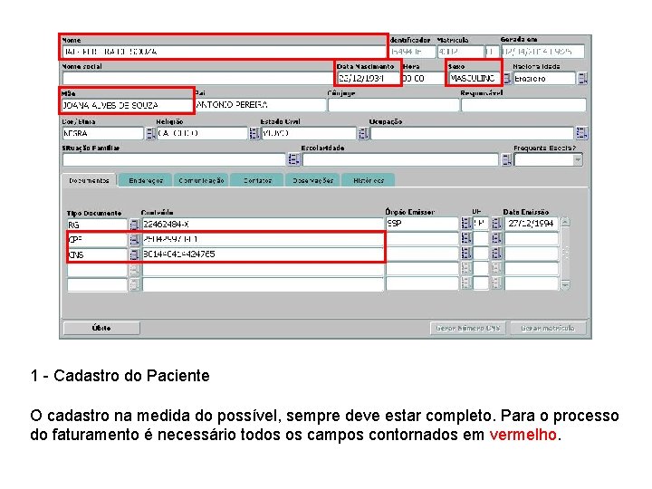 1 - Cadastro do Paciente O cadastro na medida do possível, sempre deve estar