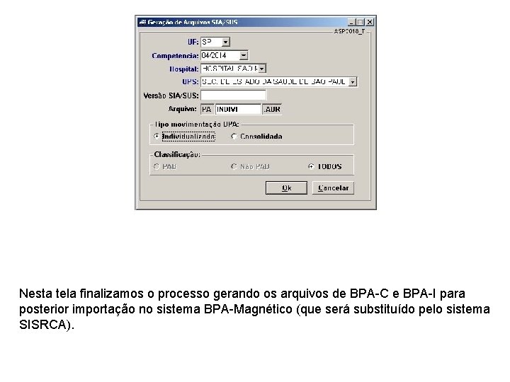 Nesta tela finalizamos o processo gerando os arquivos de BPA-C e BPA-I para posterior