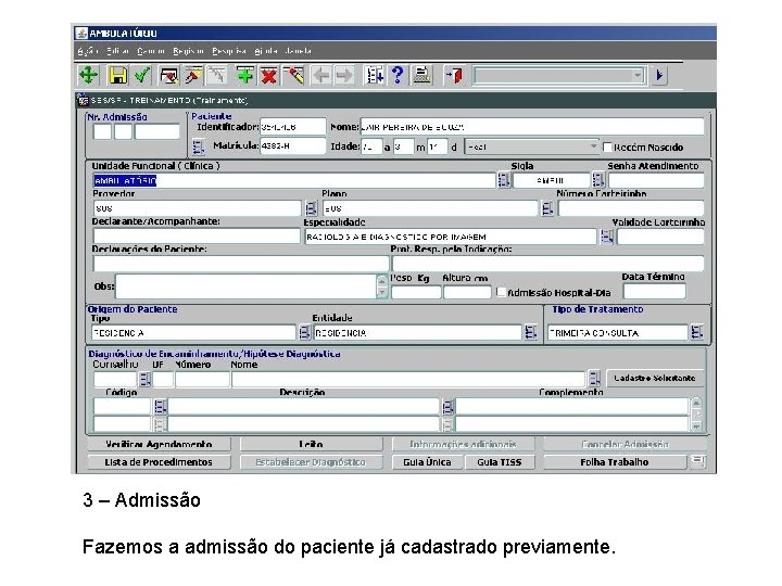 3 – Admissão Fazemos a admissão do paciente já cadastrado previamente. 