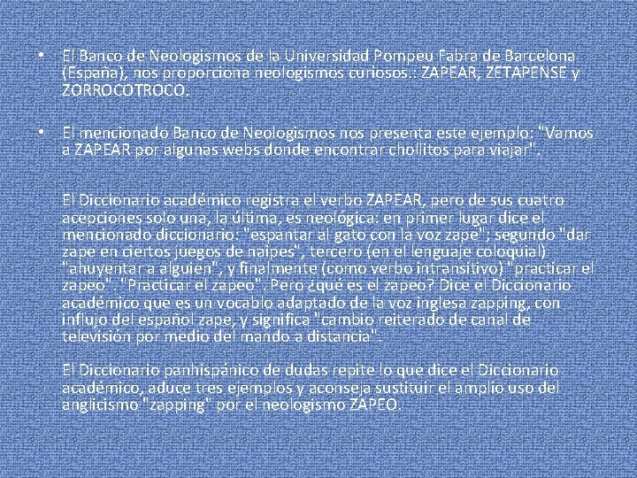  • El Banco de Neologismos de la Universidad Pompeu Fabra de Barcelona (España),