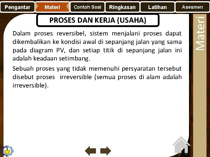 Materi Contoh Soal Ringkasan Latihan PROSES DAN KERJA (USAHA) Dalam proses reversibel, sistem menjalani