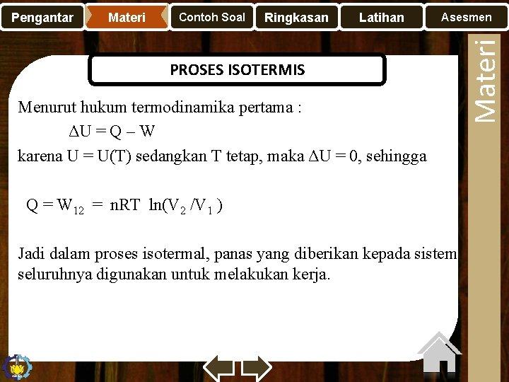 Materi Contoh Soal Ringkasan Latihan Asesmen PROSES ISOTERMIS Menurut hukum termodinamika pertama : ΔU