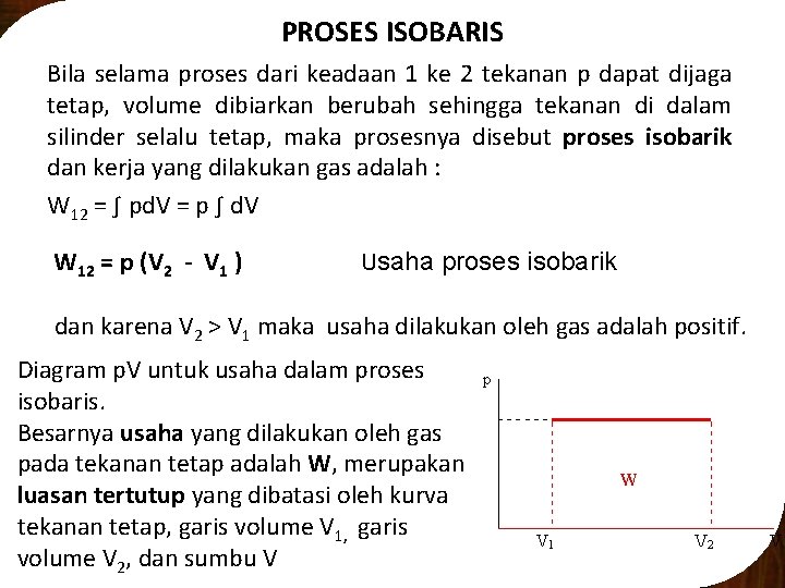 PROSES ISOBARIS Bila selama proses dari keadaan 1 ke 2 tekanan p dapat dijaga