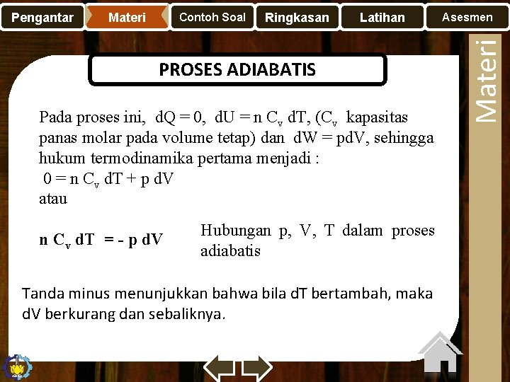 Materi Contoh Soal Ringkasan Latihan PROSES ADIABATIS Pada proses ini, d. Q = 0,