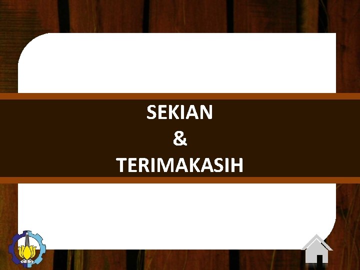 SEKIAN & TERIMAKASIH 