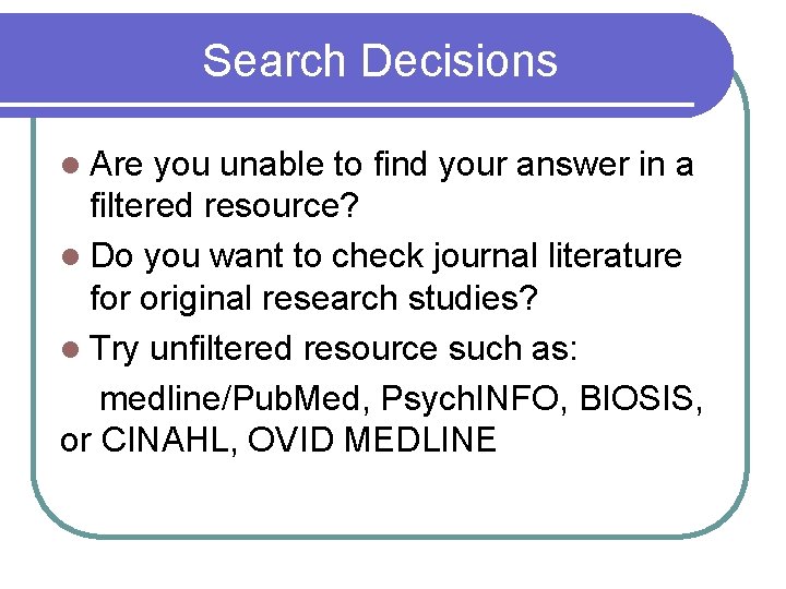 Search Decisions l Are you unable to find your answer in a filtered resource?