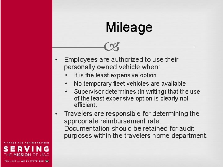 Mileage • Employees are authorized to use their personally owned vehicle when: • •