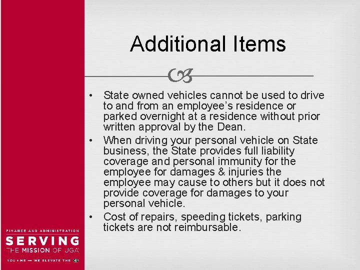 Additional Items • State owned vehicles cannot be used to drive to and from