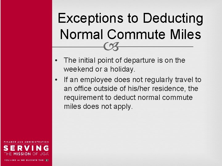 Exceptions to Deducting Normal Commute Miles • The initial point of departure is on
