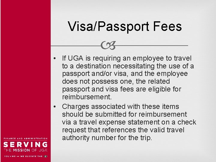 Visa/Passport Fees • If UGA is requiring an employee to travel to a destination