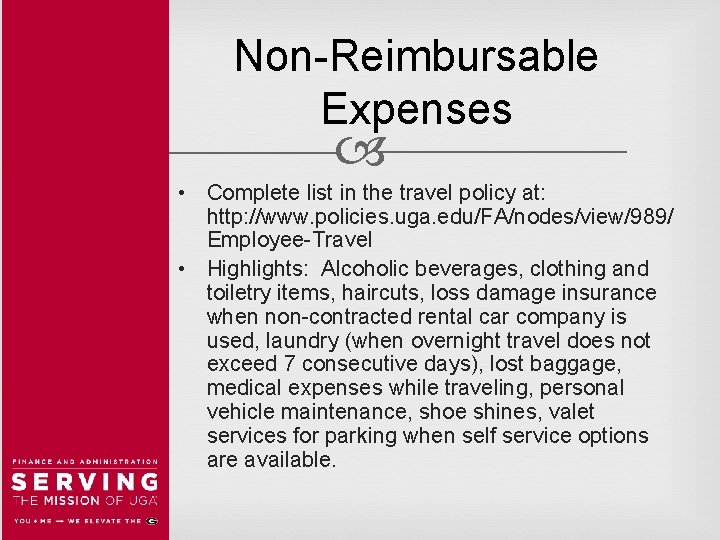 Non-Reimbursable Expenses • Complete list in the travel policy at: http: //www. policies. uga.