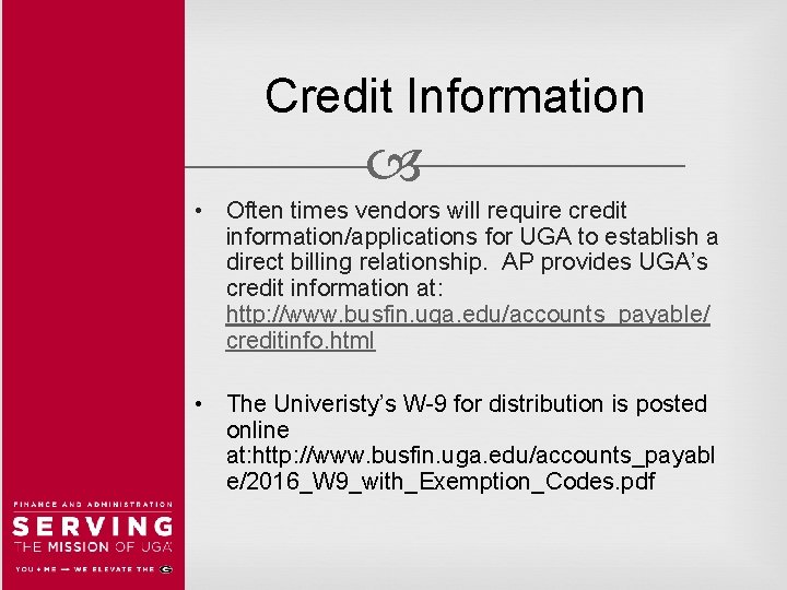 Credit Information • Often times vendors will require credit information/applications for UGA to establish