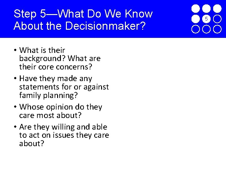 Step 5—What Do We Know About the Decisionmaker? • What is their background? What