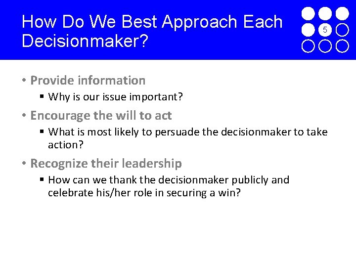 How Do We Best Approach Each Decisionmaker? 7 5 6 8 9 • Provide